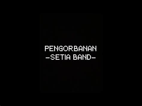 Pengorbanan Setia Band Full Lirik Youtube