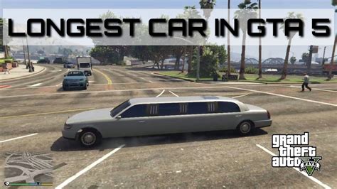 LONGEST CAR IN GTA 5 GAMEPLAY VIDEO YouTube