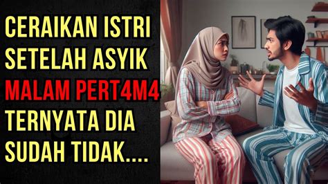 KISAH SEDIH DICERAIKAN SUAMI SETELAH MENIKAH YouTube