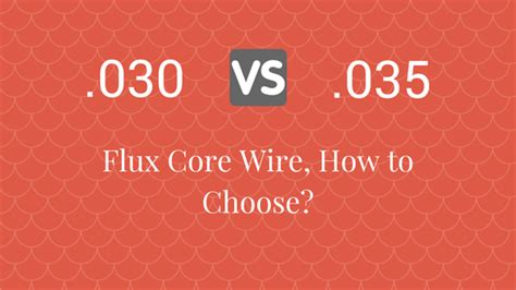 .030 vs .035 Flux Core Wire, How to choose? 16 Pts B4U Buy