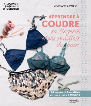 Jaubert Charlotte Apprendre à coudre sa lingerie et ses maillots de bain
