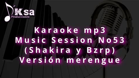 Karaoke Music Session 53 Shakira Bzrp Versión merengue 5 YouTube