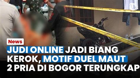 MOTIF Duel Maut 2 Pria Di Bogor Judi Online Slot Jadi Biang Kerok