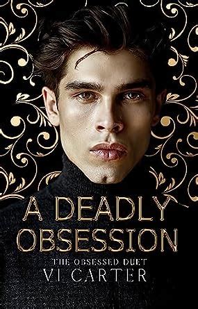 A Deadly Obsession A Dark Arranged Marriage Romance The Obsessed Duet