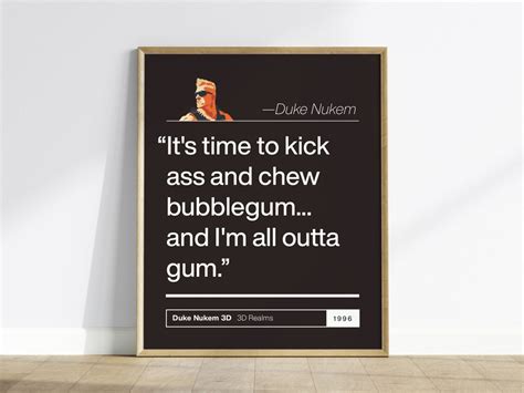 It S Time To Kick Ass And Chew Bubblegum Duke Nukem Quote Classic
