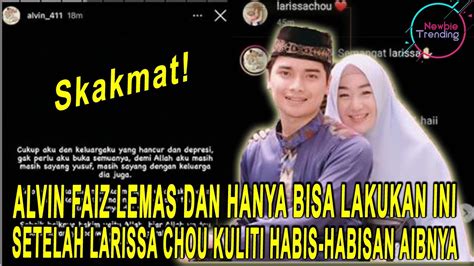 Skakmat Alvin Faiz Lemas Hanya Bisa Lakukan Ini Setelah Larissa Chou