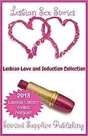 Lesbian Sex Stories Lesbian Love And Seduction Collection Lesbian Sex Stories Lesbian