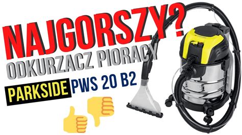 Odkurzacz Piorący Parkside PWS 20 B2 Najgorszy Najtańszy 2x Nieudany