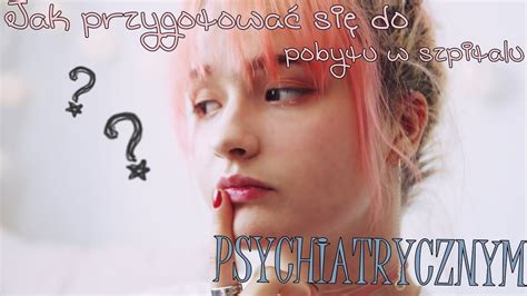 Jak przygotować się do pobytu w SZPITALU PSYCHIATRYCZNYM CDA