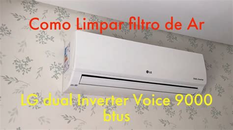 Como Limpar Filtro De Ar Lg Dual Inverter Voice Youtube