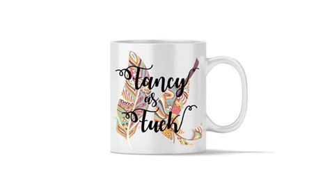Fancy As Fuck Coffee Mug With Feathers Kitchen Humor Boho Etsy