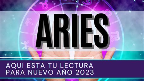 ♈ Aries Hoy ♈ AquÍ Esta Tu Lectura Para Nuevo AÑo 2023 Horoscopo