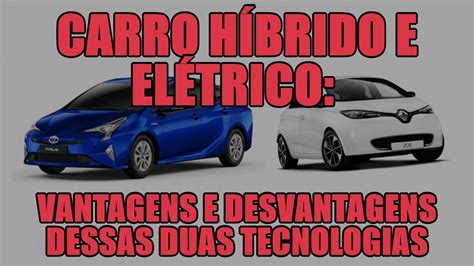 Carro H Brido E El Trico Vantagens E Desvantagens Dessas Duas