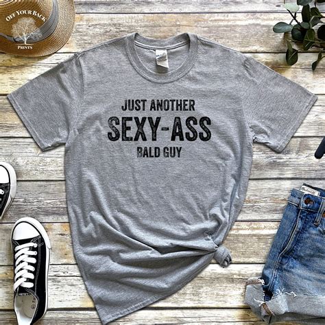 Just Another Sexy Ass Bald Guy Funny Guy Shirt Funny Bald Etsy