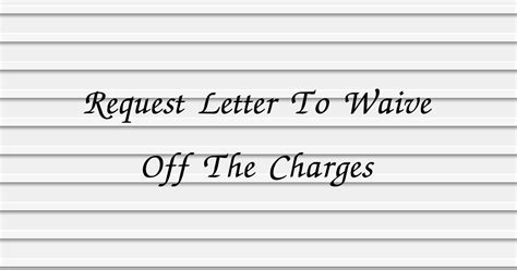 Request Letter To Waive Off The Charges 5 Samples