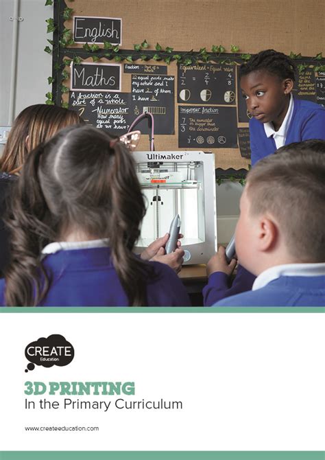 3d Printing In The Primary Curriculum Guide Create Education Project