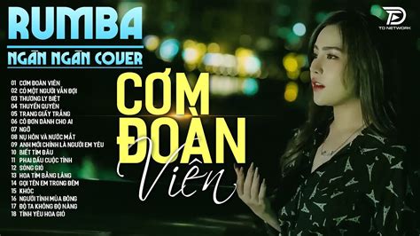 CƠM ĐOÀN VIÊN SÓNG GIÓ RUMBA NGÂN NGÂN COVER Top Bản RUMBA HOT TikTok Mới Nhất YouTube