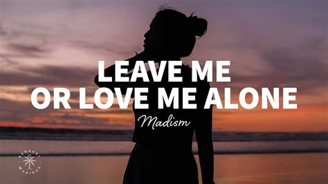 Madism - Leave Me Or Love Me Alone (Lyrics) Chords - Chordify