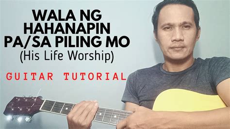 Wala Ng Hahanapin Pa His Life City Church Guitar Tutorial With Chords