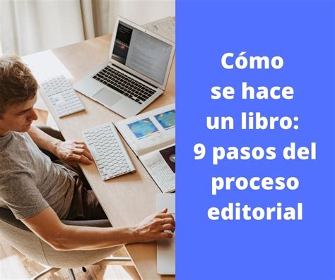 Cómo Se Hace Un Libro 9 Pasos Del Proceso Editorial