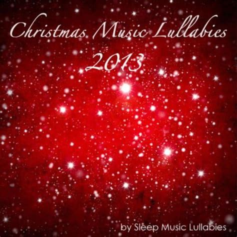 Amazon.com: Christmas Music Lullabies 2013: Sweet Soothing New Age ...