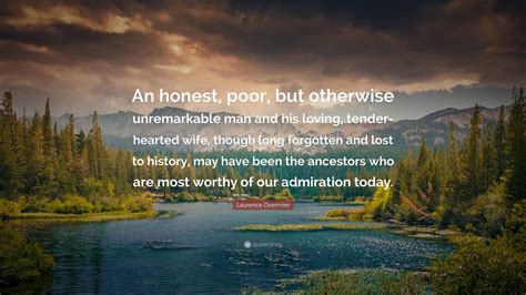 Laurence Overmire Quote: “An honest, poor, but otherwise unremarkable