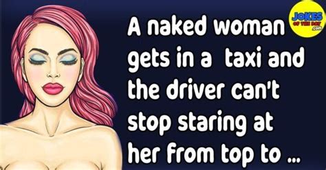Funny Joke A Naked Woman Gets In A Taxi And The Driver Can T Stop Em