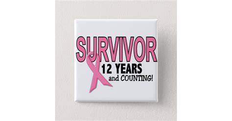 Breast Cancer Survivor 12 Years And Counting Pinback Button Zazzle