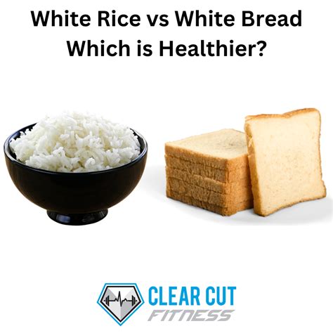 White Bread Vs White Rice The Verdict Is Out — Clearcut Fitness Personal Training Toronto