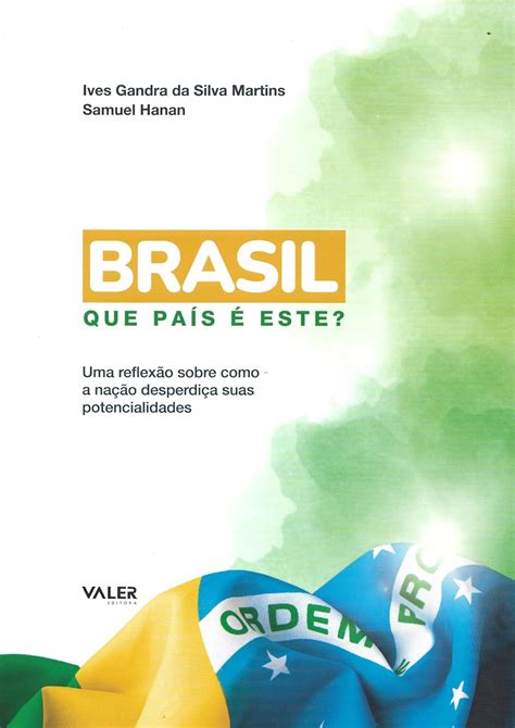 O Brasil É Um Pais Subdesenvolvido - Brasil, que país é este?: Uma reflexão sobre como a nação desperdiça ...