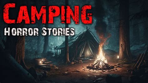 4 Truly Horrifying Camping Horror Stories Camping Horror Story Vol 6