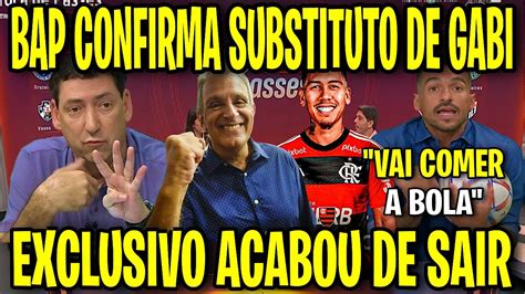 Saiu Agora Bap Largou O A O Ao Vivo Novo Substituto De Gabigol No