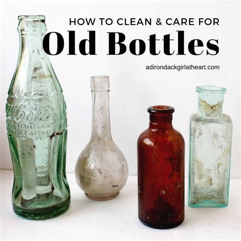 How To Clean And Care For Old Bottles Old Bottles Old Glass Bottles