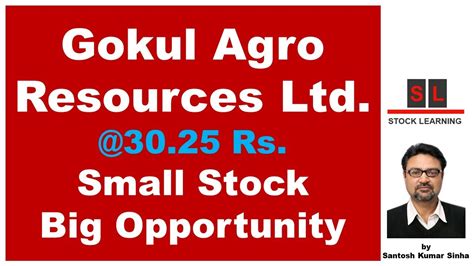 Gokul Agro Resources Ltd Rs Small Stock Big Opportunity