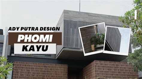 Phomi Kayu Dpt Kesempatan Review Rumah Design Ady Putra Di Graha