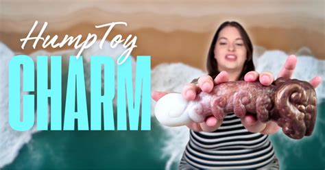 Waves Of Pleasure Crashing Over Me HumpToy Charm Dildo Review ToyChats