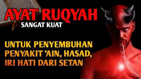 Ayat Ruqyah Untuk Penyembuhan Penyakit Ain Hasad Iri Hati Dan Dengki