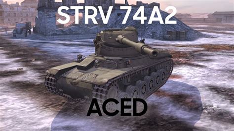 4K Stridsvagn 74A2 Aced Pool Medal WoT Blitz YouTube