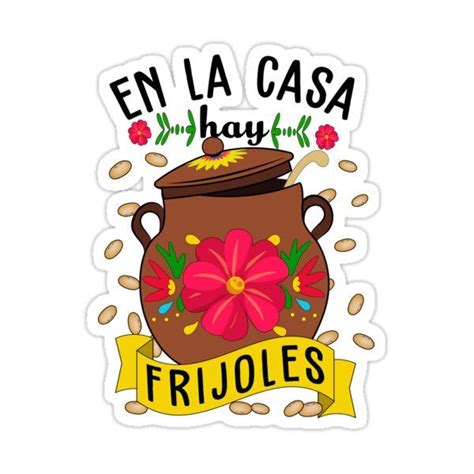 En La Casa Hay Frijoles Funny Mexican Food Sticker For Sale By