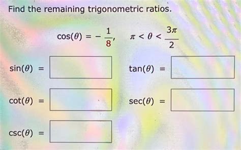 Solved Find The Remaining Trigonometric Ratios Chegg