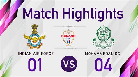 Durand Cup 2021 Highlights Mohammedan Sporting Club 4 1 Indian Air