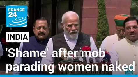 Modi Says India Shamed After Video Shows Mob Parading Women Naked FRANCE 24 English YouTube