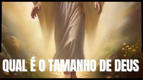 QUAL É O TAMANHO DE DEUS YouTube