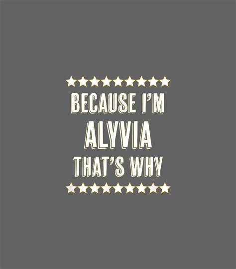Because Im Alyvia Thats Why Funny Cute Name Digital Art By Kshitb Sidra