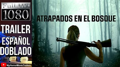 Atrapados En El Bosque Trailer Hd Hector Barron Youtube