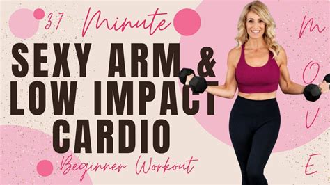 37 Minute Beginner Sexy Arm And Low Impact Cardio Workout Youtube