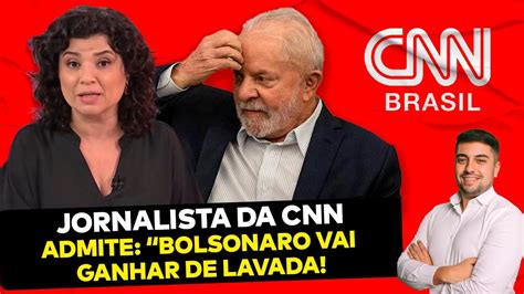 Acabou Bolsonaro Vai Ganhar De Lavada Admite Jornalista Da Cnn Youtube