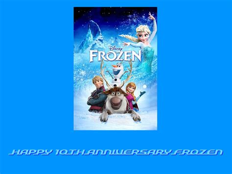 Happy 10th Anniversary Frozen By Luisthesonicfan2016 On Deviantart