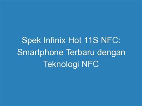 Spek Infinix Hot S Nfc Smartphone Terbaru Dengan Teknologi Nfc Duahp