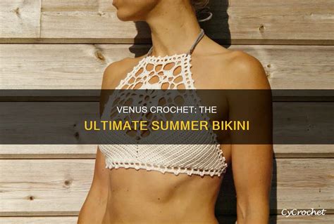 Venus Crochet The Ultimate Summer Bikini CyCrochet